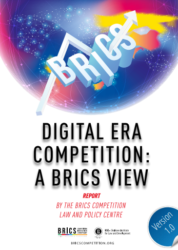 Digital era in competition: a BRICS view. Report by the BRICS Competition Law and Policy Centre 